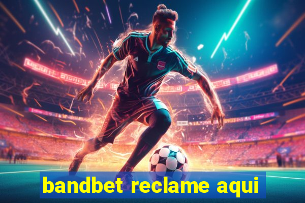 bandbet reclame aqui